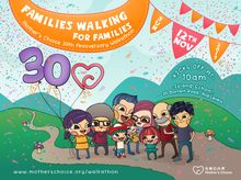 Mother’s Choice 30th Anniversary Walkathon Mother’s Choice 30th Anniversary Walkathon